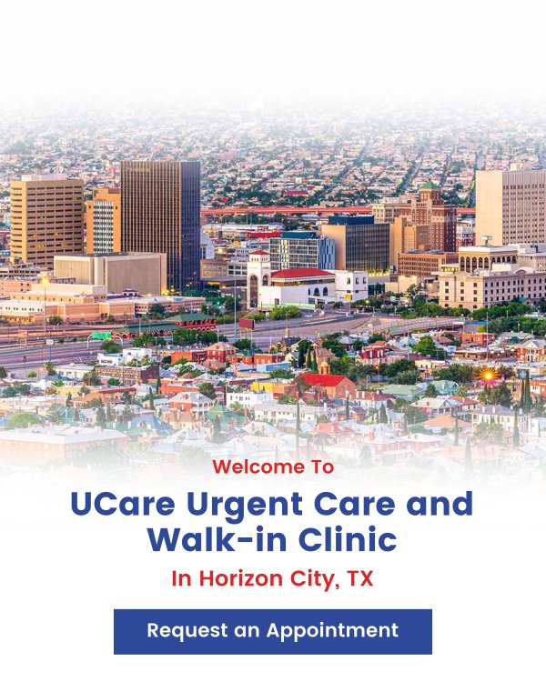 Welcome to UCare Urgent Care and Walk-in Clinic in Horizon City, TX Welcome to UCare Urgent Care and Walk-in Clinic in Horizon City, TX